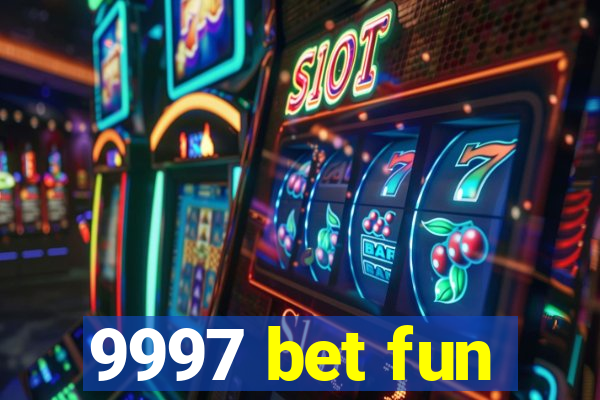 9997 bet fun